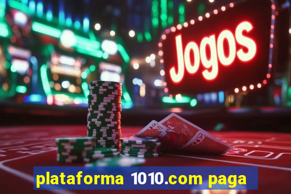 plataforma 1010.com paga